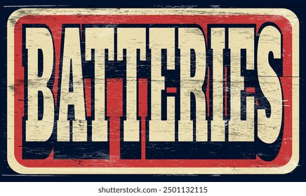 Aged and worn batteries sign on wood