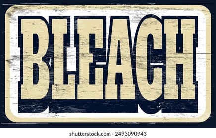 Aged and worn bleach sign on wood