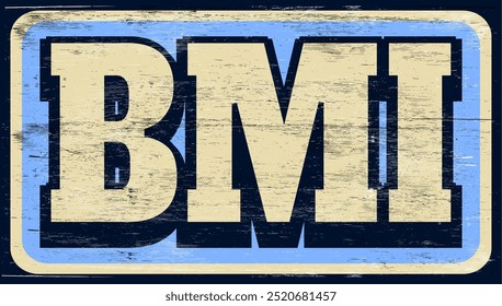 Aged and worn BMI sign on wood