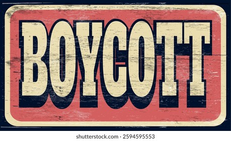 Aged and worn boycott sign on wood