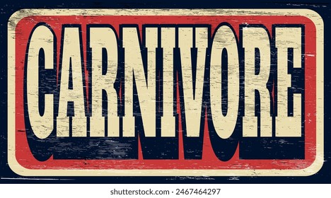 Aged and worn carnivore sign on wood