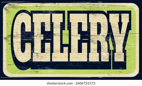 Aged and worn celery sign on wood