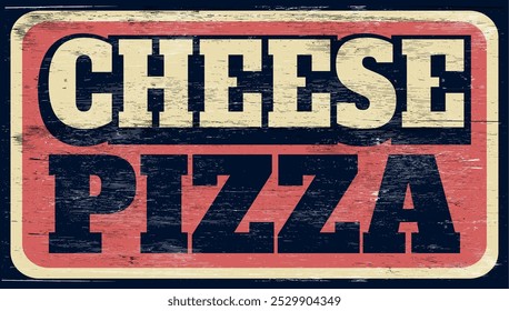 Signo de pizza de queso envejecido y gastado en madera