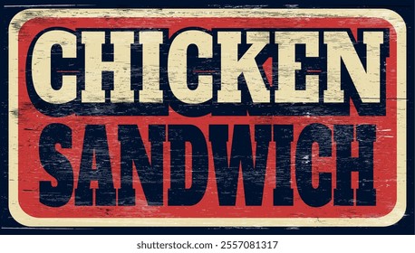 Aged and worn chicken sandwich sign on wood