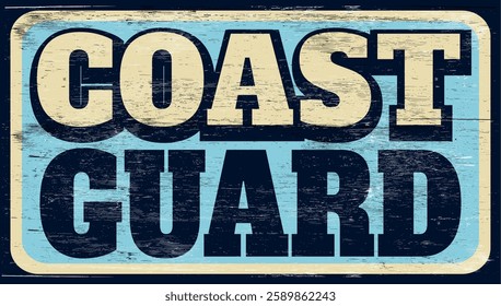 Aged and worn coast guard sign on wood