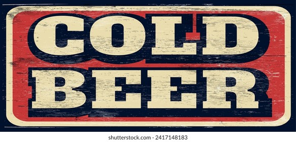 Aged and worn cold beer sign on wood