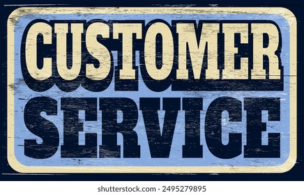 Aged and worn customer service sign on wood