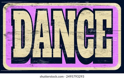 Aged and worn dance sign on wood