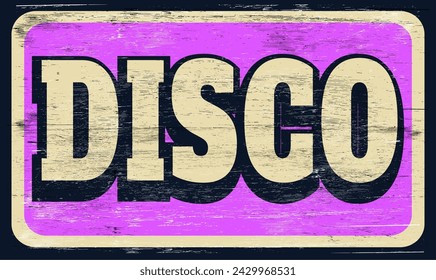 Aged and worn disco sign on wood