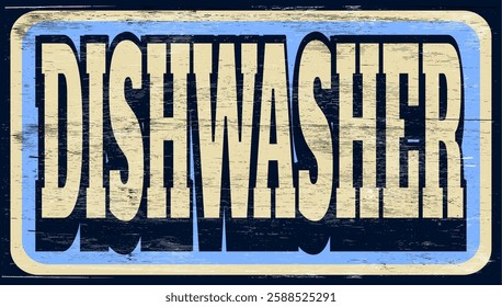 Aged and worn dishwasher sign on wood