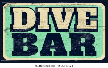 Aged and worn dive bar sign on wood