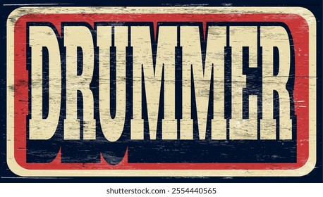 Aged and worn drummer sign on wood