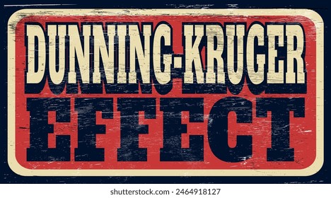 Aged and worn Dunning-Kruger Effect sign on wood