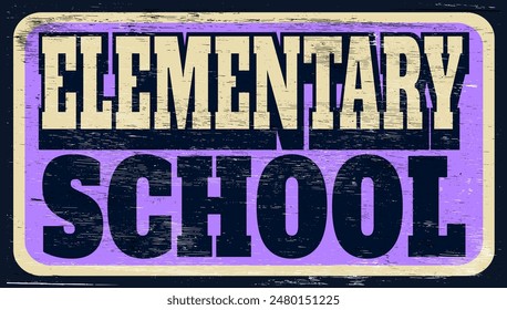 Aged and worn elementary school sign on wood