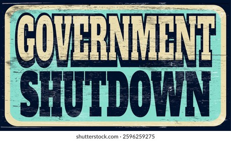 Aged and worn government shutdown sign on wood