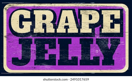 Aged and worn grape jelly sign on wood