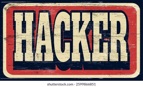 Aged and worn hacker sign on wood