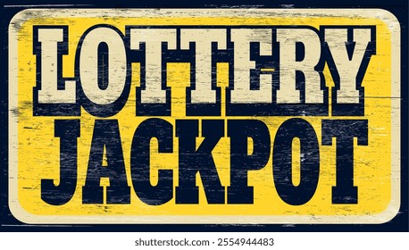 Aged and worn lottery jackpot sign on wood