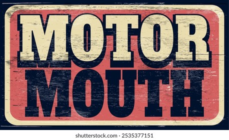 Aged and worn motormouth sign on wood