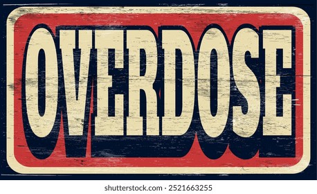 Aged and worn overdose sign on wood