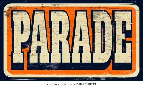 Aged and worn parade sign on wood