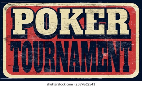 Aged and worn poker tournament sign on wood