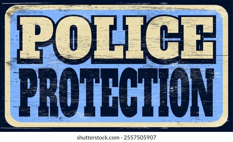 Aged and worn police protection sign on wood