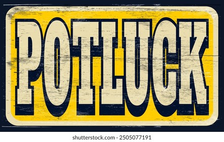 Aged and worn potluck sign on wood