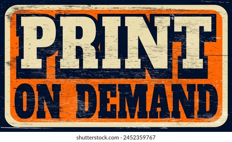Aged and worn print on demand sign on wood