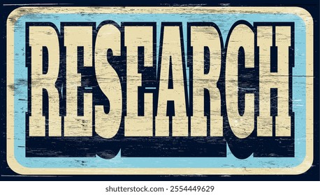 Aged and worn research sign on wood