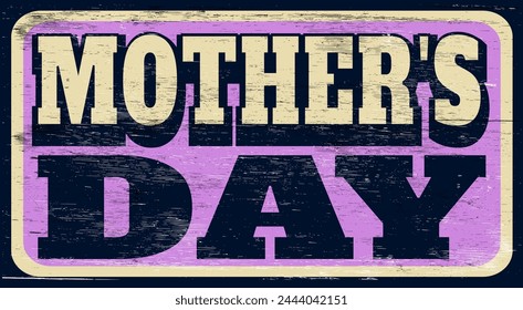 Aged and worn retro Mother's Day sign on wood