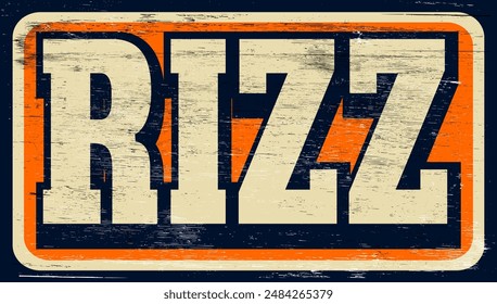 Aged and worn rizz (slang for charisma) sign on wood