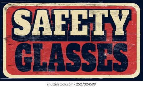 Aged and worn safety glasses sign on wood