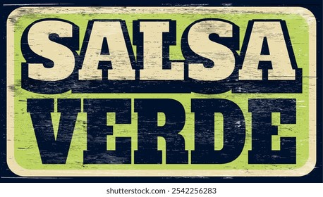 Aged and worn salsa verde sign on wood