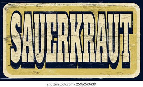 Aged and worn sauerkraut sign on wood