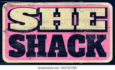 Aged and worn she shack sign on wood