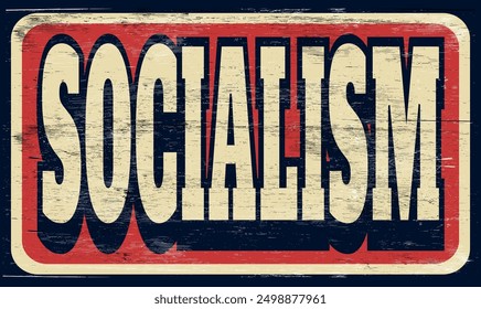 Aged and worn socialism sign on wood