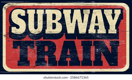 Aged and worn subway train sign on wood