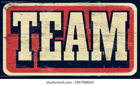 Aged and worn team sign on wood