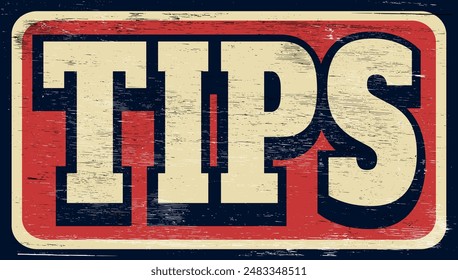 Aged and worn tips sign on wood