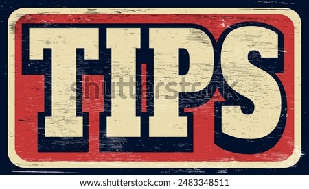 Aged and worn tips sign on wood