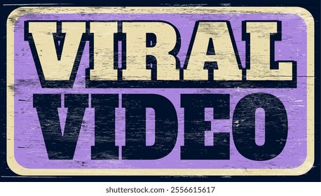 Aged and worn viral video sign on wood