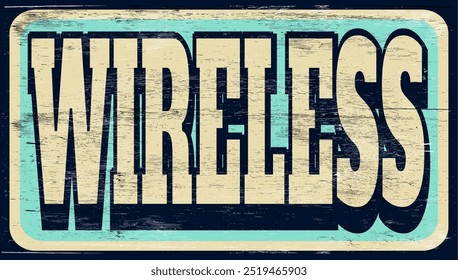 Aged and worn wireless sign on wood