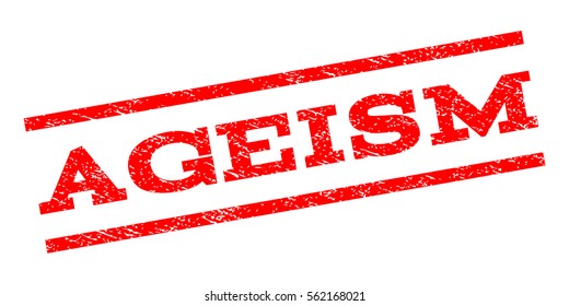 Ageism watermark stamp. Text caption between parallel lines with grunge design style. Rubber seal stamp with dust texture. Vector red color ink imprint on a white background.
