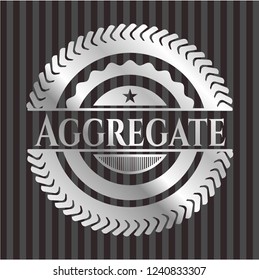 Aggregate silvery badge