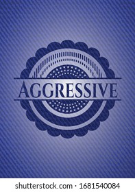 Aggressive badge with jean texture. Vector Illustration. Detailed.