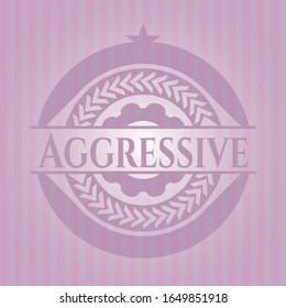 Aggressive Abzeichen mit rosafarbenem Hintergrund. Vektorillustration Illustration. Detaillierte Angaben.