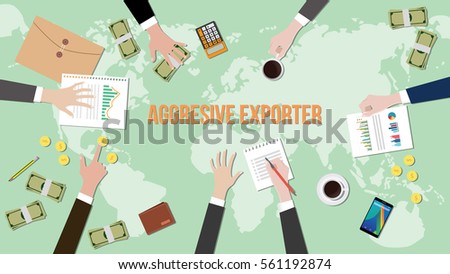 aggressive exporter concept discussion illustration with paperworks, money, notebook on top of table