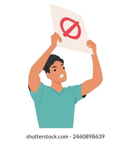 Aggressive Male Character Raises A Placard High, With A Bold Prohibition Sign, Voicing Dissent And Calling For Change, Embodying The Spirit Of Protest And Activism. Cartoon People Vector Illustration