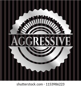 Aggressive silvery badge